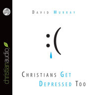 Title: Christians Get Depressed Too, Author: David Murray