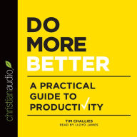 Title: Do More Better: A Practical Guide to Productivity, Author: Tim Challies