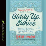 Title: Giddy Up, Eunice: Because Women Need Each Other, Author: Sophie Hudson