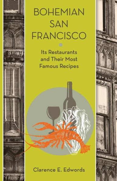 Bohemian San Francisco: Its Restaurants and Their Most Famous Recipes