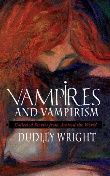 Vampires and Vampirism: Collected Stories from Around the World