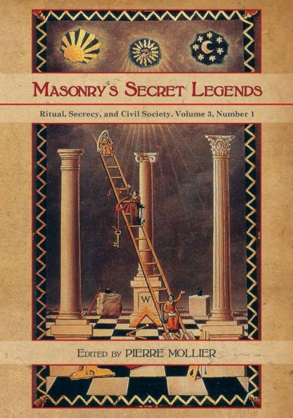 Masonry's Secret Legends: Volume 3, Number 1 of Ritual, Secrecy and Society