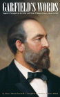 Garfield's Words: Suggestive Passages from the Public and Private Writings of James Abram Garfield