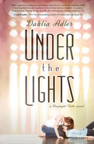 Title: Under the Lights: A Daylight Falls Novel, Author: Dahlia Adler