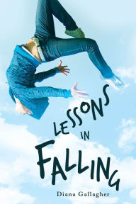 Title: Lessons in Falling, Author: Diana Gallagher