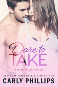 Dare to Take (Dare to Love Series #6)