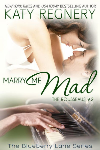 Marry Me Mad (Rousseaus Series #2) (Blueberry Lane Series #13)