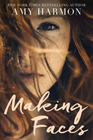 Title: Making Faces, Author: Amy Harmon