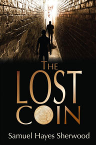 Title: The Lost Coin, Author: Sam Hayes Sherwood