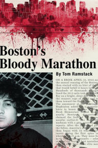 Title: Boston's Bloody Marathon, Author: Tom Ramstack