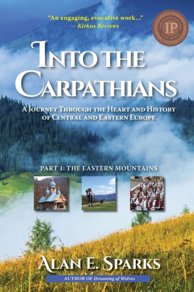 Into The Carpathians: A Journey Through Heart and History of Central Eastern Europe (Part 1: Mountains) [Deluxe Color Edition]