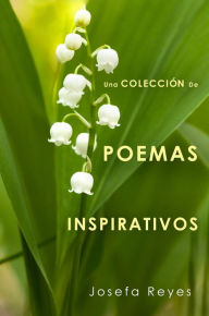 Title: Una Colección de Poemas Inspirativos, Author: Josefa Reyes