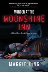 Title: Murder at the Moonshine Inn: A Hazel Rose Book Group Mystery, Author: Maggie King