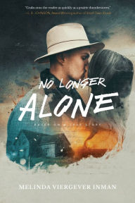 Title: No Longer Alone: Based on a True Story, Author: Melinda Viergever Inman