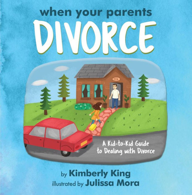 When Your Parents Divorce: A Kid-to-Kid Guide to Dealing with Divorce ...