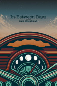 Title: In-Between Days, Author: Nick Desjardins