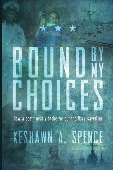 Bound by My Choices: How a death nearly broke me but the Navy saved me