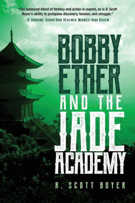 Bobby Ether And The Jade Academy By R Scott Boyer Paperback