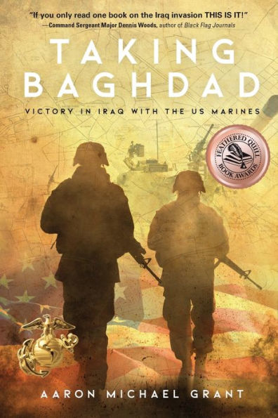 TAKING BAGHDAD: Victory in Iraq With the US Marines