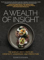 A WEALTH OF INSIGHT: The World's Best Chefs on Creativity, Leadership and Perfection