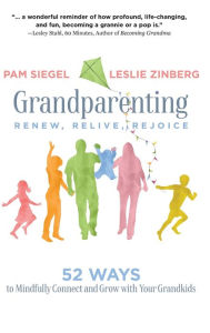 Title: Grandparenting: Renew, Relive, Rejoice, Author: Pam Siegel