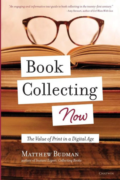 Book Collecting Now: The Value of Print in a Digital Age