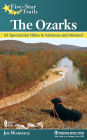 Five-Star Trails: The Ozarks: 43 Spectacular Hikes in Arkansas and Missouri