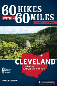 Title: 60 Hikes Within 60 Miles: Cleveland: Including Akron and Canton, Author: Diane Stresing