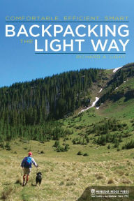 Title: Backpacking the Light Way: Comfortable, Efficient, Smart, Author: Richard A. Light