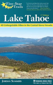 Title: Five-Star Trails: Lake Tahoe: 40 Unforgettable Hikes in the Central Sierra Nevada, Author: Jordan Summers