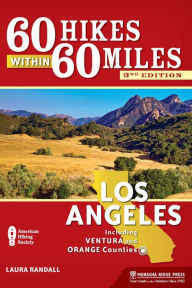 Title: 60 Hikes Within 60 Miles: Los Angeles: Including Ventura and Orange Counties, Author: Laura Randall