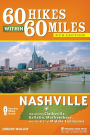 60 Hikes Within 60 Miles: Nashville: Including Clarksville, Gallatin, Murfreesboro, and the Best of Middle Tennessee