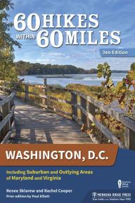 Title: 60 Hikes Within 60 Miles: Washington, D.C.: Including Suburban and Outlying Areas of Maryland and Virginia, Author: Paul Elliott