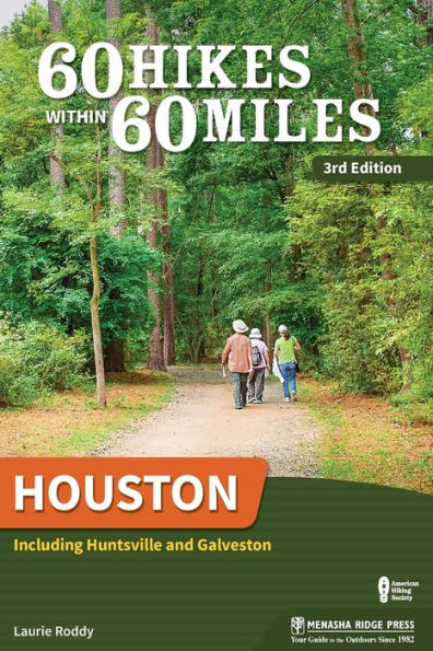 60 Hikes Within Miles: Houston: Including Huntsville and Galveston