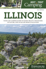 Title: Best Tent Camping: Illinois: Your Car-Camping Guide to Scenic Beauty, the Sounds of Nature, and an Escape from Civilization, Author: John Schirle