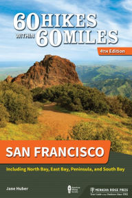 Title: 60 Hikes Within 60 Miles: San Francisco: Including North Bay, East Bay, Peninsula, and South Bay, Author: Jane Huber