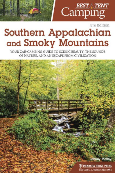 Best Tent Camping: Southern Appalachian and Smoky Mountains: Your Car-Camping Guide to Scenic Beauty, the Sounds of Nature, an Escape from Civilization