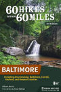 60 Hikes Within 60 Miles: Baltimore: Including Anne Arundel, Baltimore, Carroll, Harford, and Howard Counties