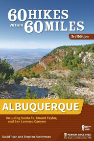 Title: 60 Hikes Within 60 Miles: Albuquerque: Including Santa Fe, Mount Taylor, and San Lorenzo Canyon, Author: David Ryan