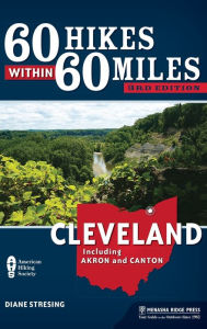 Title: 60 Hikes Within 60 Miles: Cleveland: Including Akron and Canton, Author: Diane Stresing