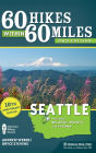 60 Hikes Within 60 Miles: Seattle: Including Bellevue, Everett, and Tacoma