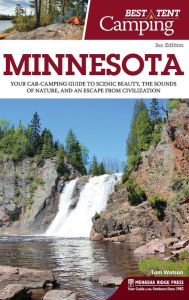 Title: Best Tent Camping: Minnesota: Your Car-Camping Guide to Scenic Beauty, the Sounds of Nature, and an Escape from Civilization, Author: Tom Watson