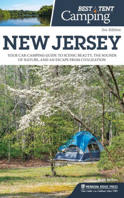 Best Tent Camping: New Jersey: Your Car-Camping Guide to Scenic Beauty, the Sounds of Nature, and an Escape from Civilization
