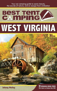 Title: Best Tent Camping: West Virginia: Your Car-Camping Guide to Scenic Beauty, the Sounds of Nature, and an Escape from Civilization, Author: Johnny Molloy