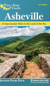 Title: Five-Star Trails: Asheville: 35 Spectacular Hikes in the Land of Sky, Author: Jennifer Pharr Davis