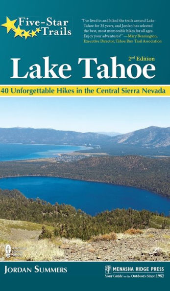 Five-Star Trails: Lake Tahoe: 40 Unforgettable Hikes in the Central Sierra Nevada