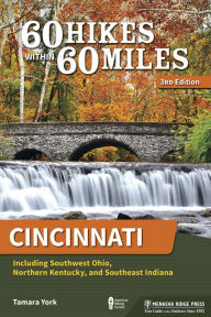 Title: 60 Hikes Within 60 Miles: Cincinnati: Including Southwest Ohio, Northern Kentucky, and Southeast Indiana, Author: Tamara York