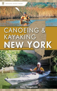 Title: Canoeing & Kayaking New York, Author: Kevin Stiegelmaier