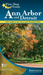 Title: Five-Star Trails: Ann Arbor and Detroit: Your Guide to the Area's Most Beautiful Hikes, Author: Greg Tasker