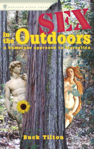 Title: Sex in the Outdoors: A Humorous Approach to Recreation, Author: Buck Tilton